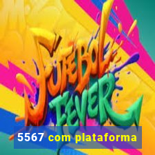 5567 com plataforma